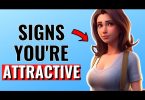 11 Signs You're Attractive Even if You Don't Think So!